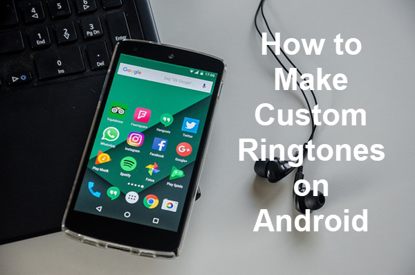 How to Make a Custom Ringtone or Notification Sound on Android.